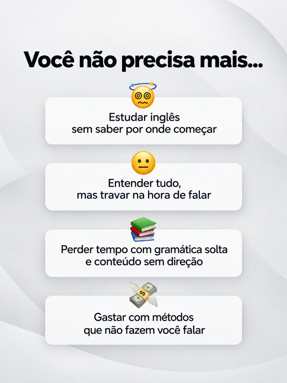 Você não precisa mais estudar sem saber por onde começar, travar ao falar, perder tempo com conteúdo solto ou gastar com métodos que não fazem você falar.